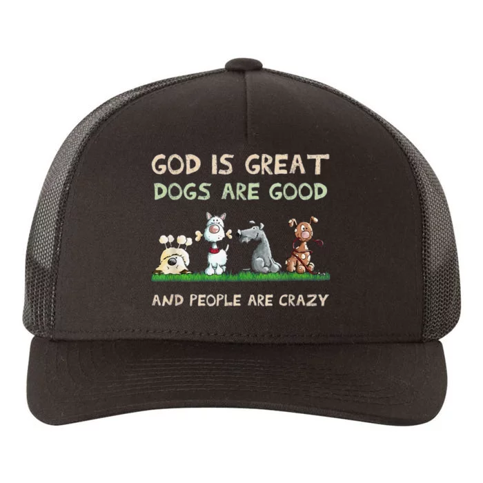 Cute God Is Great Dogs Are Good And People Are Crazy Yupoong Adult 5-Panel Trucker Hat