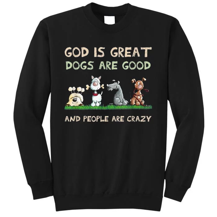 Cute God Is Great Dogs Are Good And People Are Crazy Sweatshirt