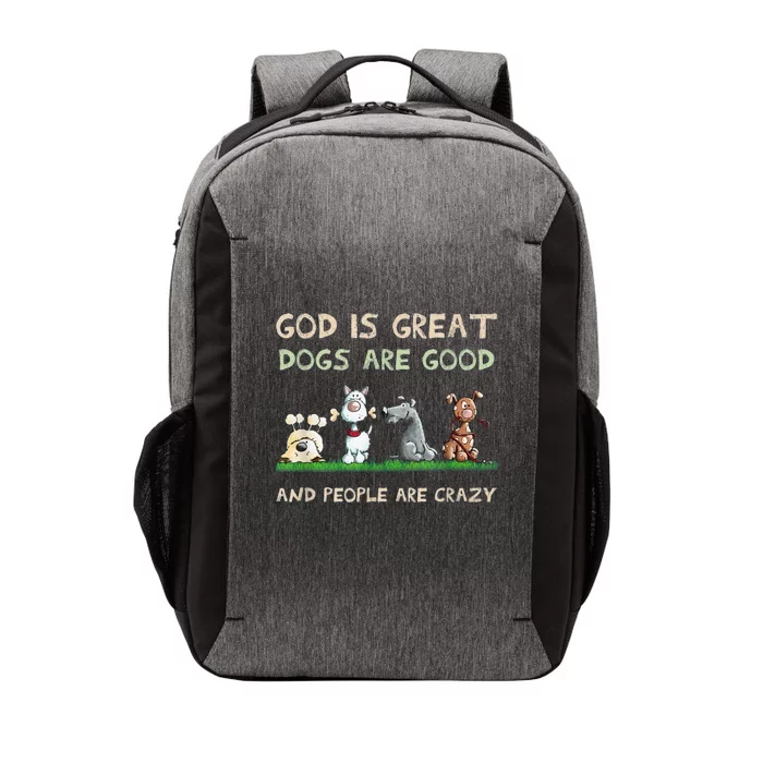 Cute God Is Great Dogs Are Good And People Are Crazy Vector Backpack