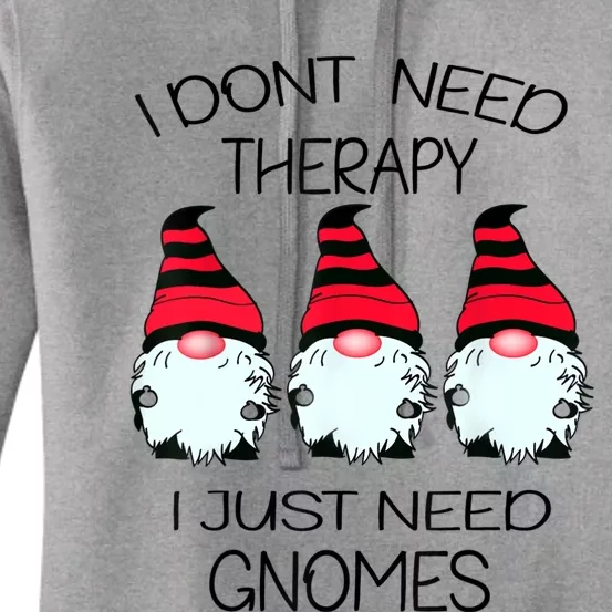 Cute Gnomes I Dont Need Therapy I Just Need Gnomes Funny Women's Pullover Hoodie