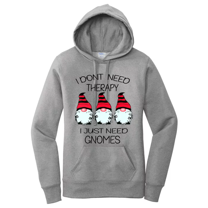 Cute Gnomes I Dont Need Therapy I Just Need Gnomes Funny Women's Pullover Hoodie