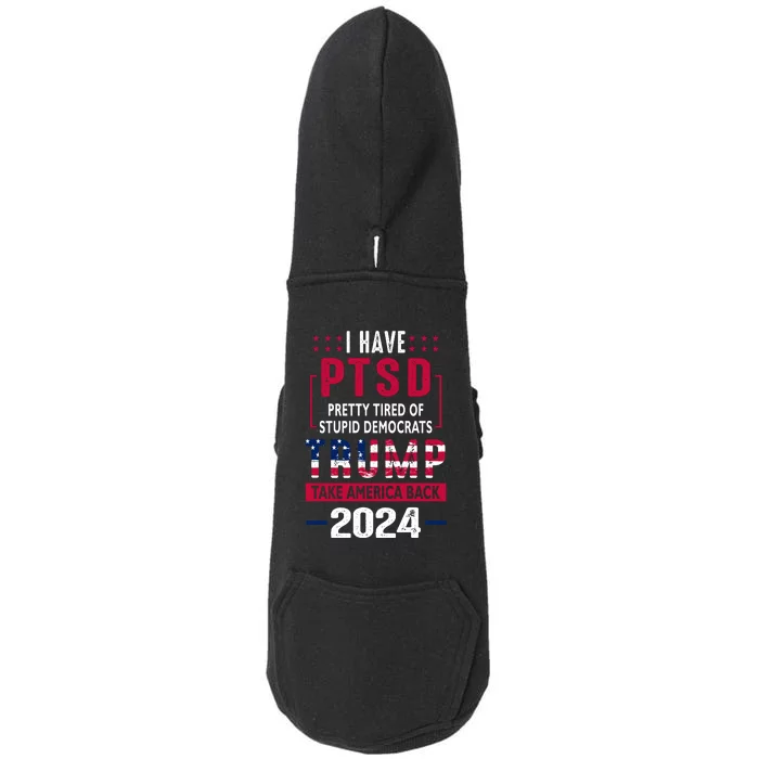 Cool Gift I Have Ptsd Pretty Tired Of Stupid Democrats Trump 2024 Gift Doggie 3-End Fleece Hoodie