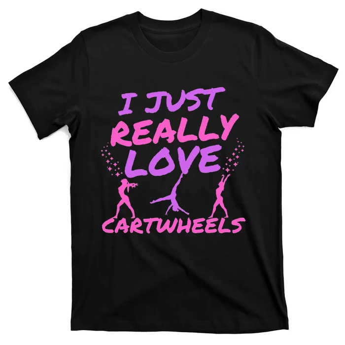 Cute Gymnastics I Just Really Love Cartwheels T-Shirt