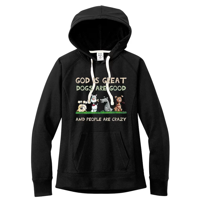 Cute God Is Great Dogs Are Good And People Are Crazy Women's Fleece Hoodie