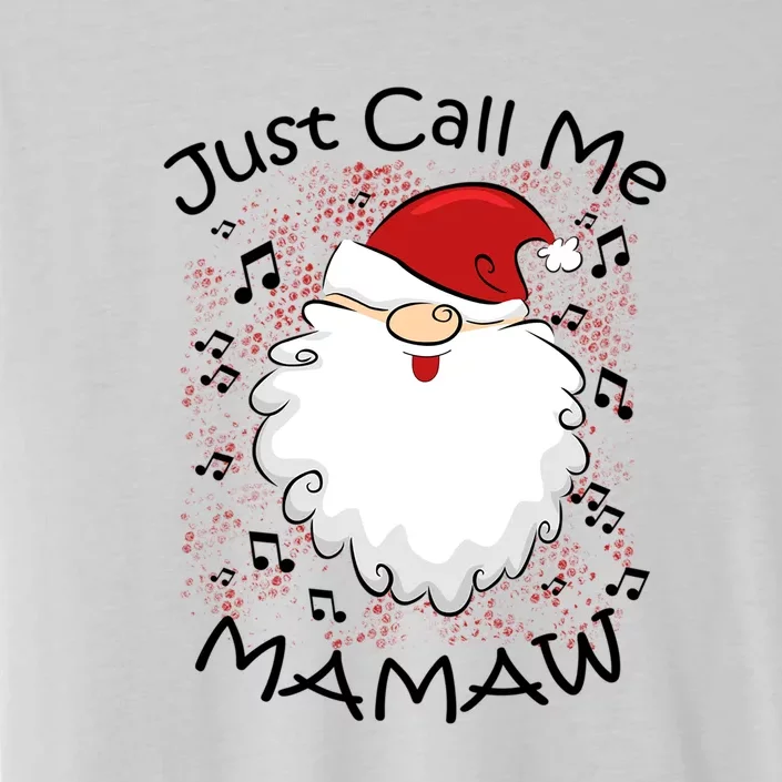 Christmas Gift Just Call Me Mamaw Cute Santa Funny Gift ChromaSoft Performance T-Shirt