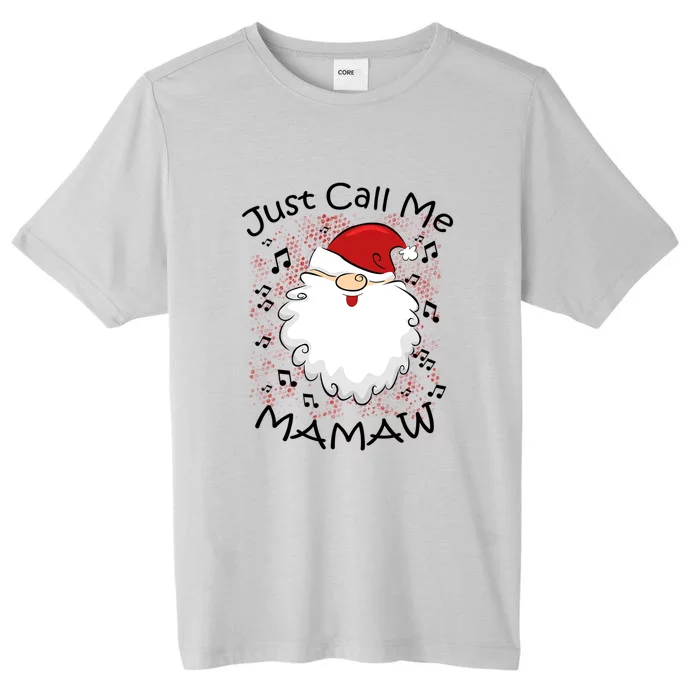 Christmas Gift Just Call Me Mamaw Cute Santa Funny Gift ChromaSoft Performance T-Shirt