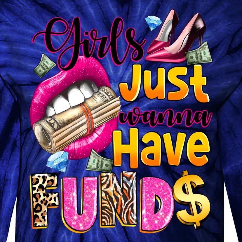 Cool Girl Just Wanna Have Funds Tie-Dye Long Sleeve Shirt