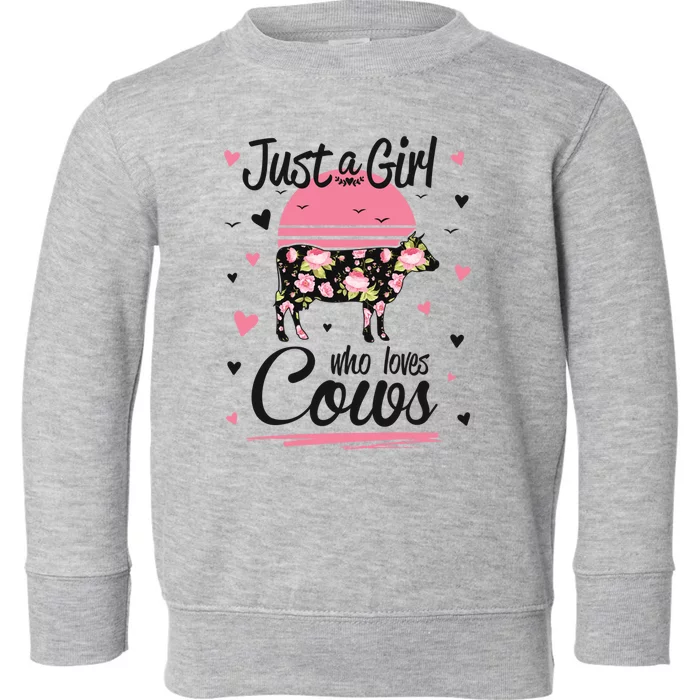 Cow Gift Just A Girl Who Loves Cows Cool Gift Toddler Sweatshirt