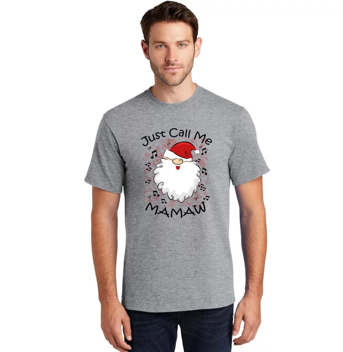 Christmas Gift Just Call Me Mamaw Cute Santa Gift Tall T-Shirt