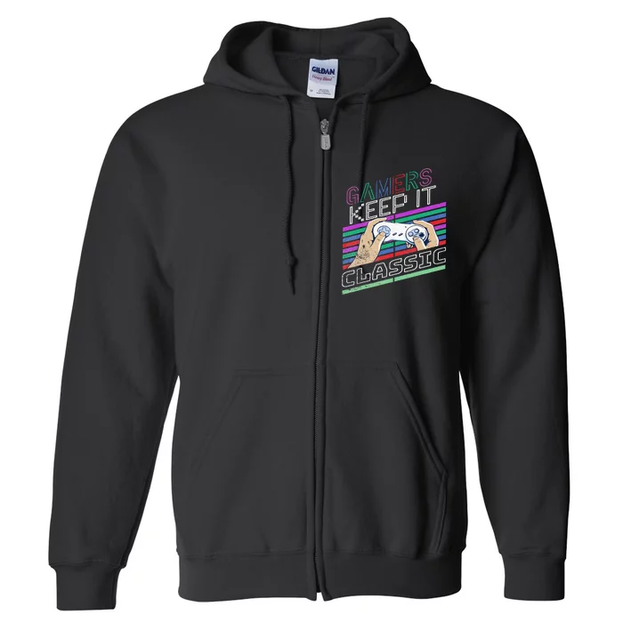 Classic Gamer Keep It Classic Gaming 80s 90s Vintage Cool Full Zip Hoodie