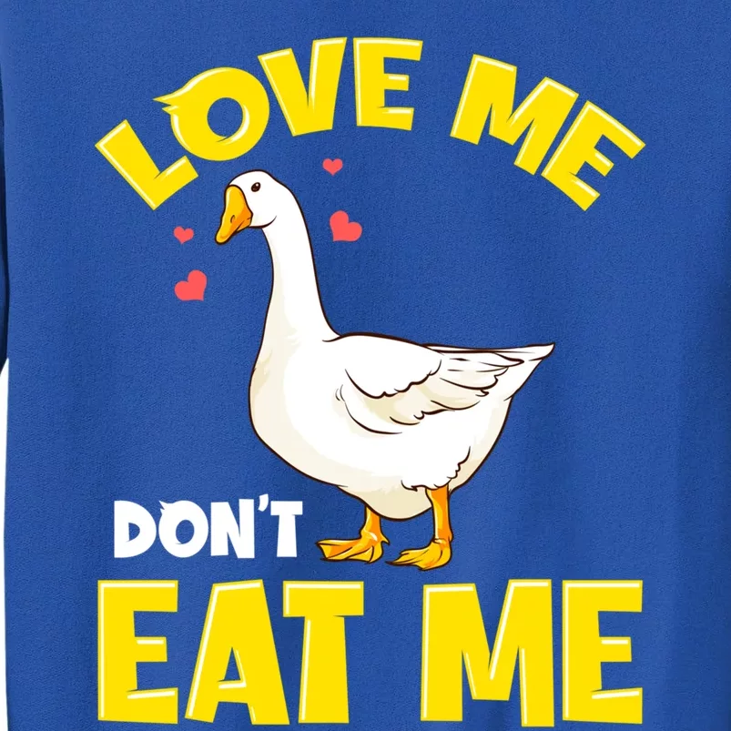 Canada Geese Love Me Don't Eat Me Goose Ducks Gift Tall Sweatshirt