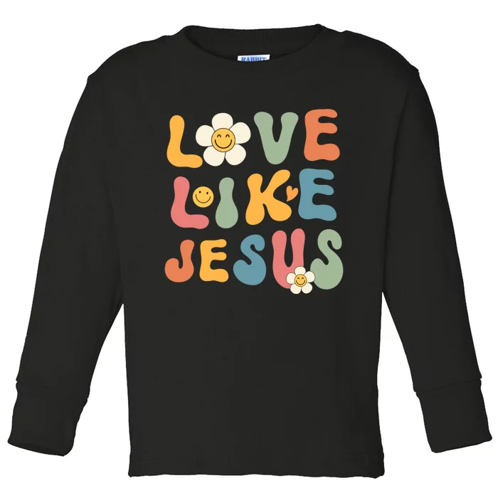 Christian Groovy Love Like Jesus Toddler Long Sleeve Shirt