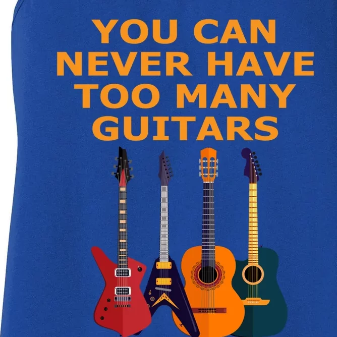 Cute Guitar Lover Gift You Can Never Have Too Many Guitars Gift Women's Racerback Tank