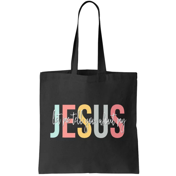 Christian Gift Let Me Tell You About My Jesus Tote Bag