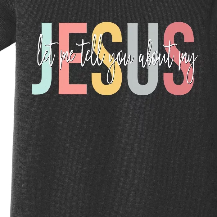 Christian Gift Let Me Tell You About My Jesus Baby Bodysuit