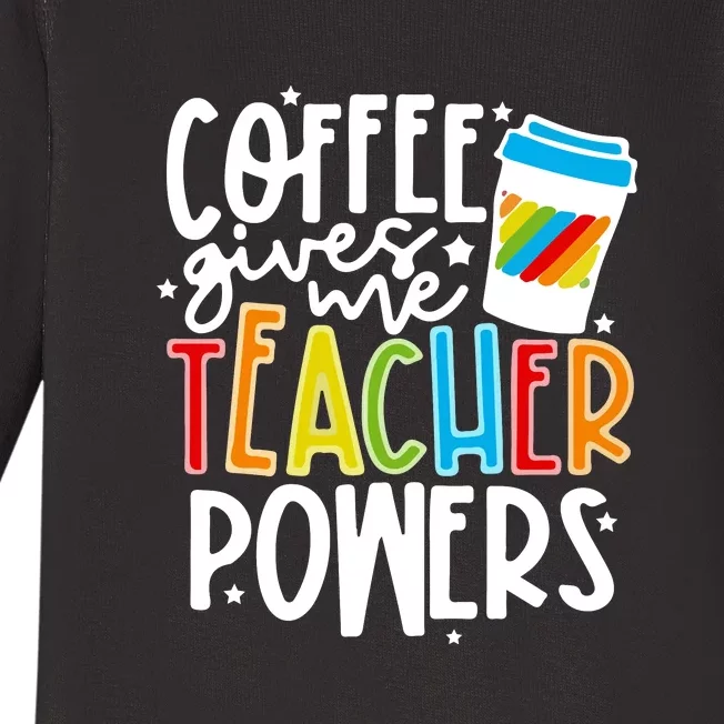 Coffee Gives Me Teacher Powers Back To School Gift Baby Long Sleeve Bodysuit