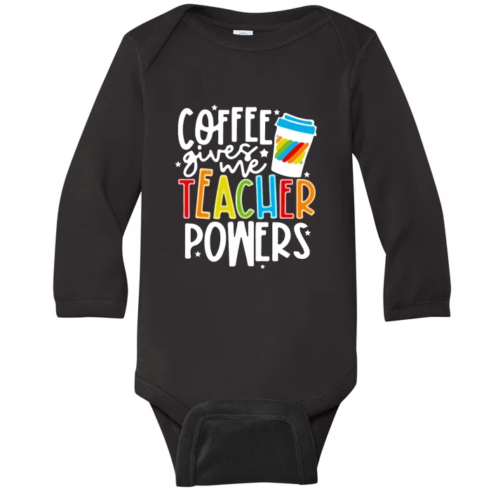 Coffee Gives Me Teacher Powers Back To School Gift Baby Long Sleeve Bodysuit