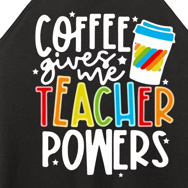 Coffee Gives Me Teacher Powers Back To School Gift Women’s Perfect Tri Rocker Tank