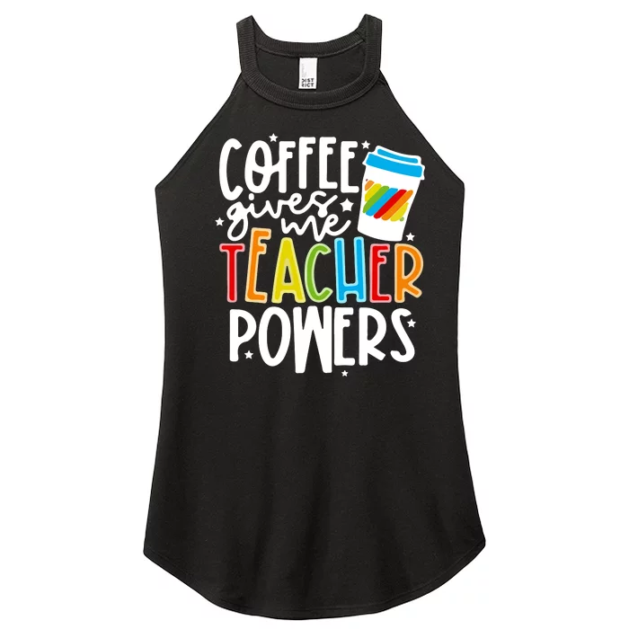 Coffee Gives Me Teacher Powers Back To School Gift Women’s Perfect Tri Rocker Tank