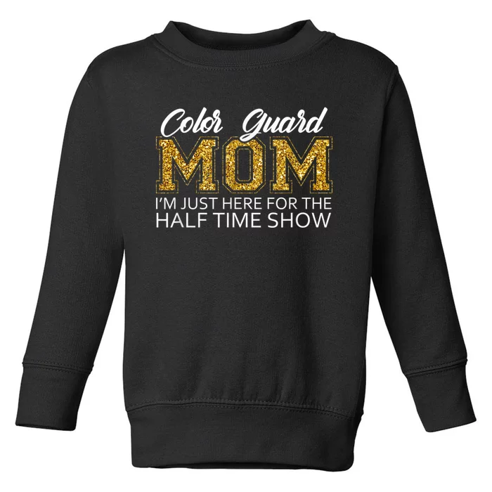 Color Guard Mom I'm Just Here For The Half Time Show Funny Toddler Sweatshirt