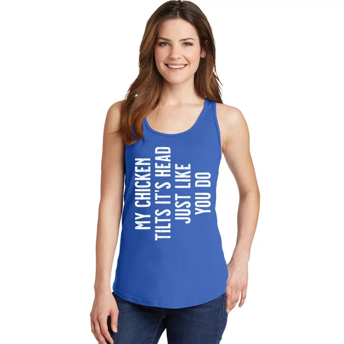 Chicken Gift My Chicken Tilts It's Head Gift Ladies Essential Tank