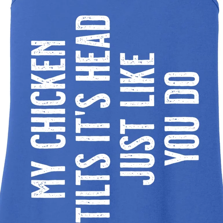 Chicken Gift My Chicken Tilts It's Head Gift Ladies Essential Tank