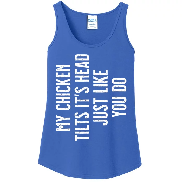 Chicken Gift My Chicken Tilts It's Head Gift Ladies Essential Tank