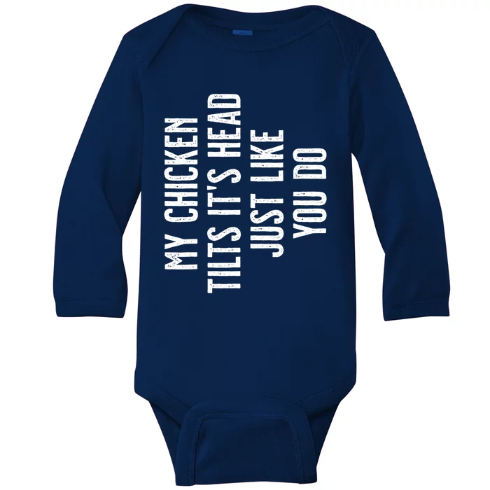 Chicken Gift My Chicken Tilts It's Head Gift Baby Long Sleeve Bodysuit