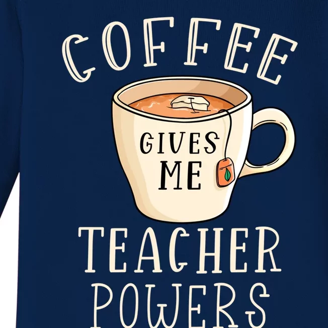 Coffee Gives Me Teacher Powers Coffee Lover Moms Teachers Gift Baby Long Sleeve Bodysuit