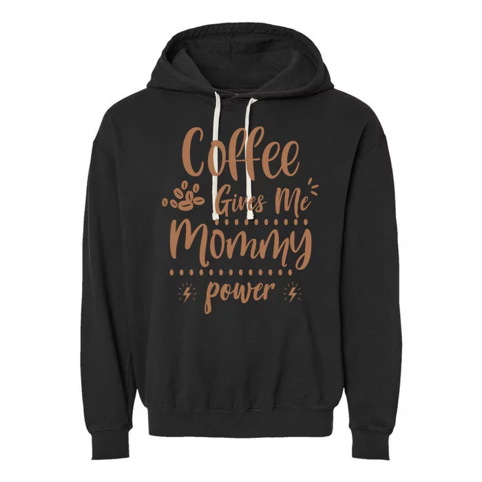 Coffee Gives Me Mommy Power Garment-Dyed Fleece Hoodie