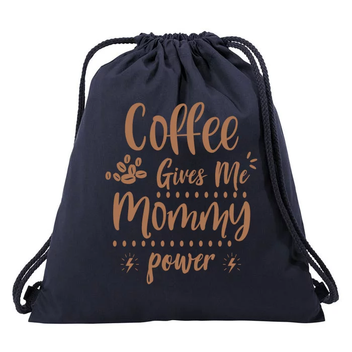 Coffee Gives Me Mommy Power Drawstring Bag