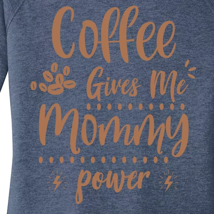 Coffee Gives Me Mommy Power Women's Perfect Tri Tunic Long Sleeve Shirt