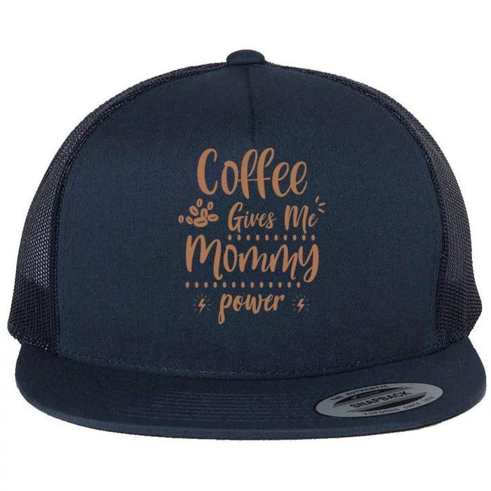 Coffee Gives Me Mommy Power Flat Bill Trucker Hat