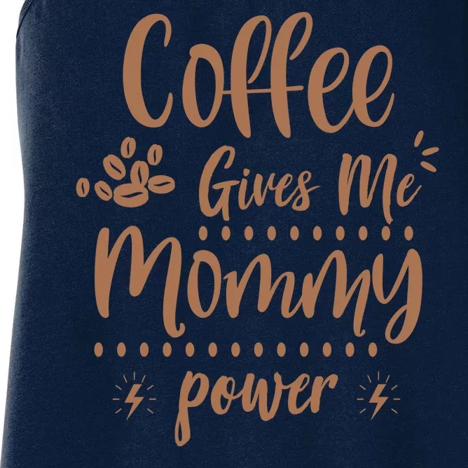 Coffee Gives Me Mommy Power Women's Racerback Tank