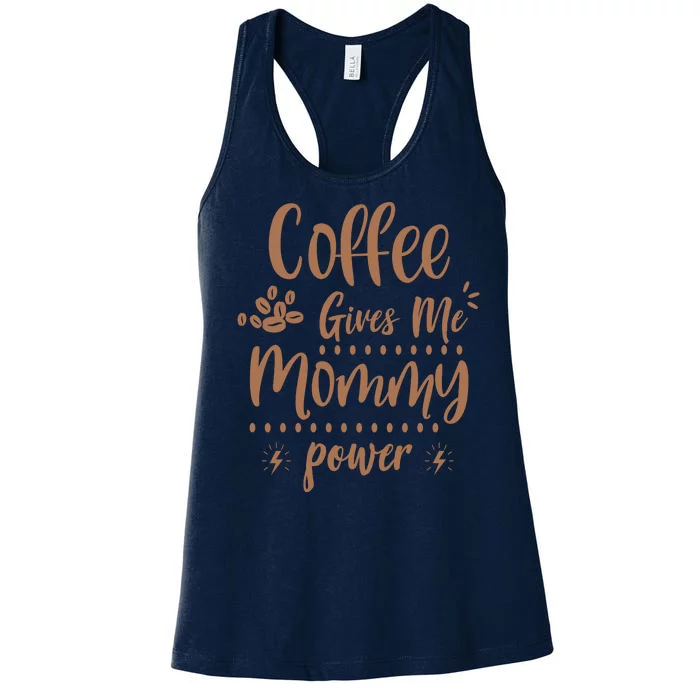 Coffee Gives Me Mommy Power Women's Racerback Tank