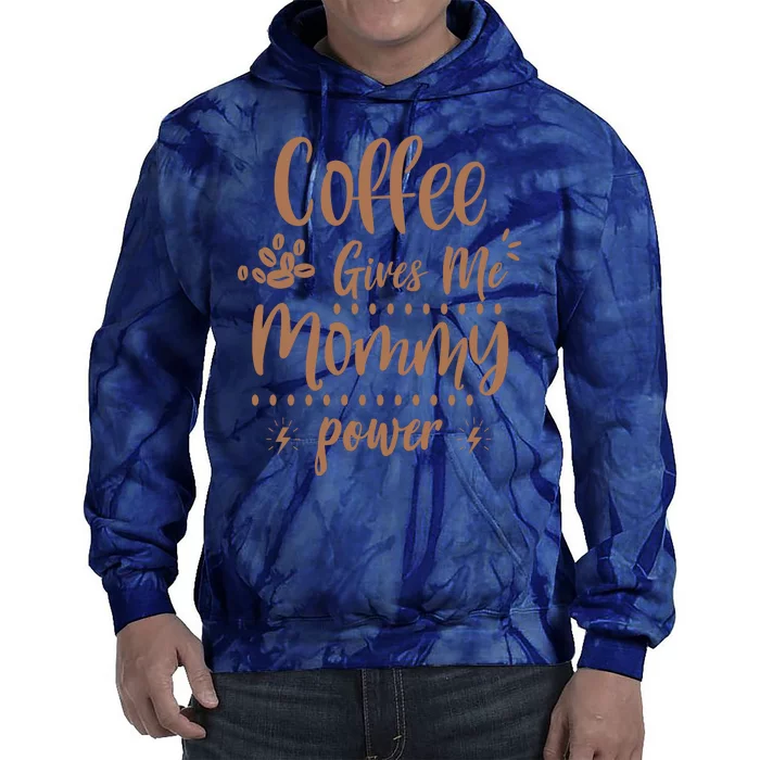 Coffee Gives Me Mommy Power Tie Dye Hoodie