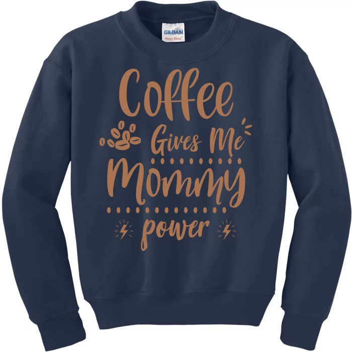 Coffee Gives Me Mommy Power Kids Sweatshirt