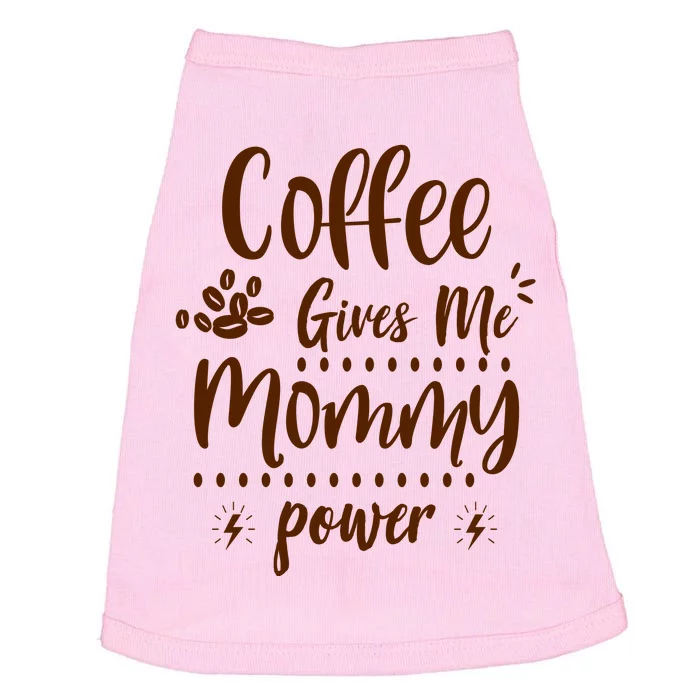 Coffee Gives Me Mommy Power Doggie Tank