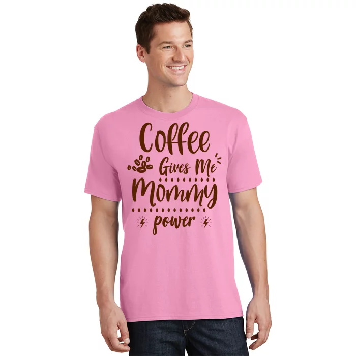 Coffee Gives Me Mommy Power T-Shirt