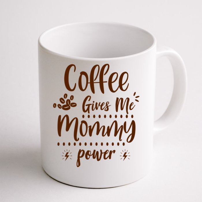 Coffee Gives Me Mommy Power Front & Back Coffee Mug