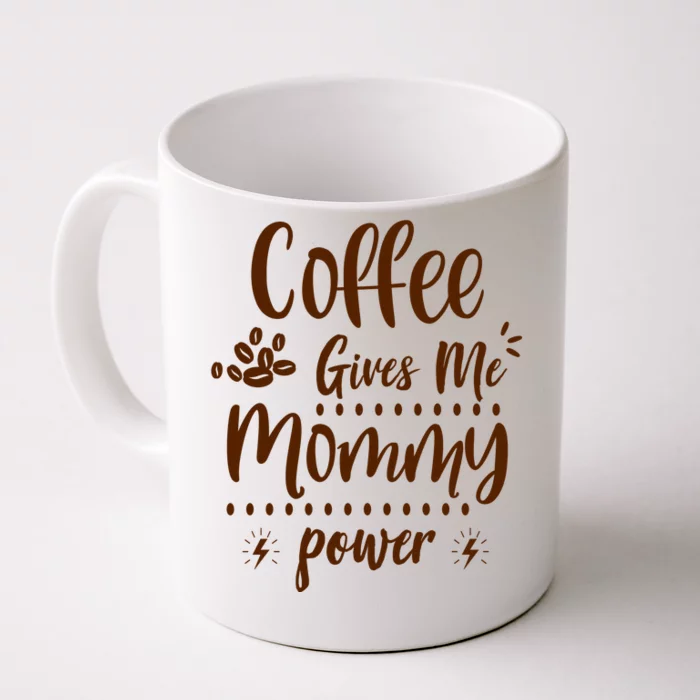 Coffee Gives Me Mommy Power Front & Back Coffee Mug