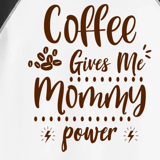 Coffee Gives Me Mommy Power Toddler Fine Jersey T-Shirt