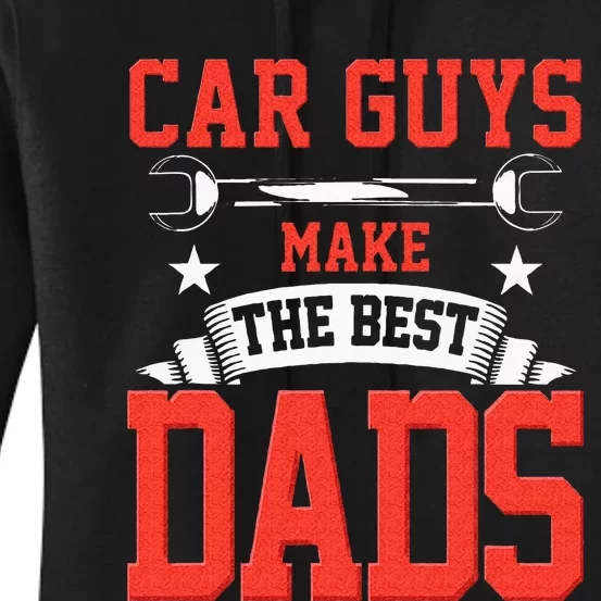 Car Guys Make The Best Dads Gift Funny Garage Mechanic Dad Women's Pullover Hoodie