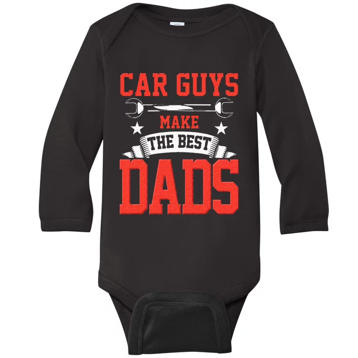 Car Guys Make The Best Dads Gift Funny Garage Mechanic Dad Baby Long Sleeve Bodysuit