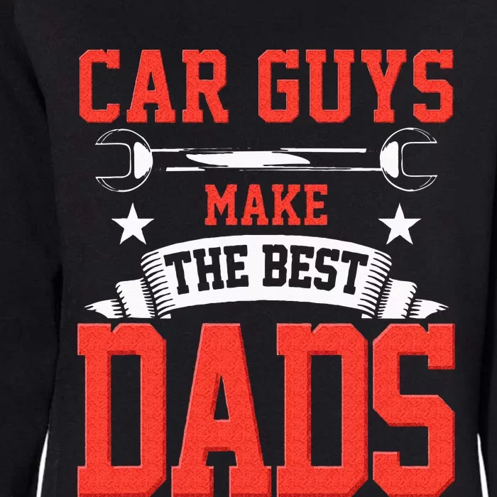 Car Guys Make The Best Dads Gift Funny Garage Mechanic Dad Womens California Wash Sweatshirt