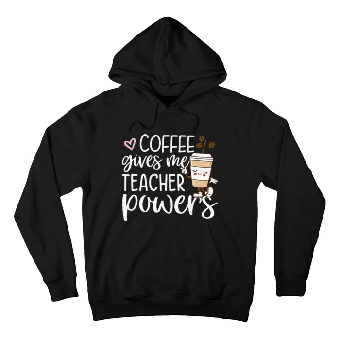 Coffee Gives Me Teacher Powers Back To School Funny Cute Hoodie