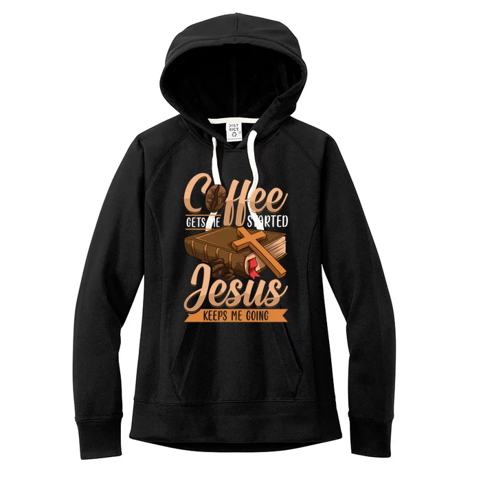 Coffee Gets Me Started Jesus Keeps Me Going Bible Christian Gift Women's Fleece Hoodie