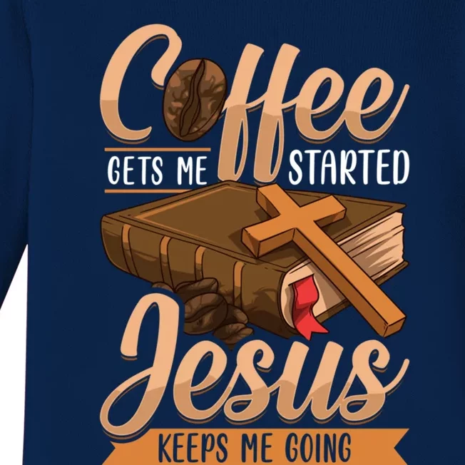 Coffee Gets Me Started Jesus Keeps Me Going Bible Christian Gift Baby Long Sleeve Bodysuit