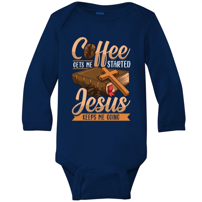 Coffee Gets Me Started Jesus Keeps Me Going Bible Christian Gift Baby Long Sleeve Bodysuit