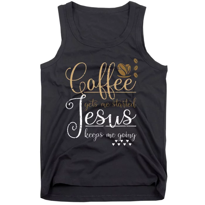 Coffee Gets Me Started Jesus Keeps Me Going Jesus Tank Top